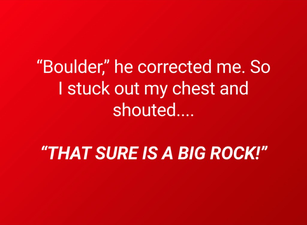 a terrible pun about a boulder