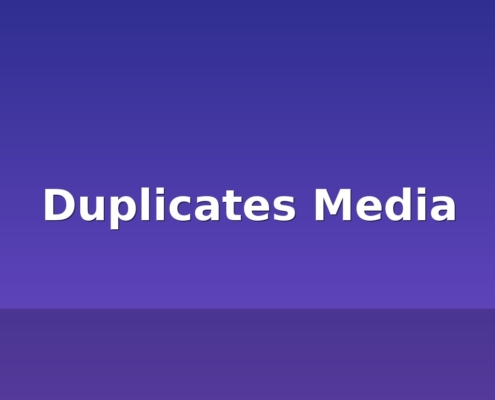 duplicates media