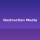 destruction media